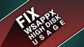 WSAPPX High Disk Usage  Fix WSAPPX High Disk Usage For Windows 10 8.1