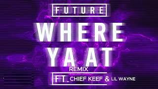 Future Feat. Chief Keef & Lil Wayne - Where Ya At Remix