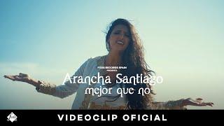 Arancha Santiago - Mejor Que No Videoclip Oficial
