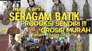 MAU CARI SERAGAM BATIK GROSIR MURAH PRODUKSI SENDIRI  TANAH ABANG JAKARTA