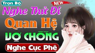 Nghe bao phê QUAN HỆ VỢ CHỒNG - Full truyện tâm lý xã hội cực hấp dẫn  #mcthuymai 2024