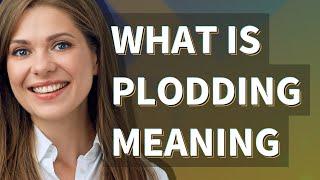 Plodding  meaning of Plodding