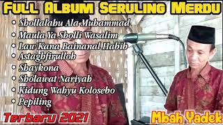 TERBARU  Full Album Seruling Sedih Mbah Yadek 2021 ‼️