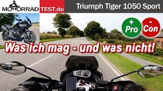 Triumph Tiger 1050 Sport  Pro Contra Was ich an meiner Tiger mag - und was nicht.