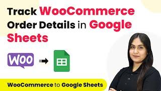 How to Track WooCommerce Order Details in Google Sheets