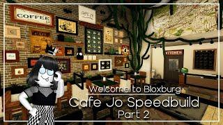Cafe Jo Speedbuild Part 22 - Roblox - Welcome to Bloxburg