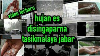 Hujan es disingaparna  tasikmalaya jabar