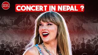 Why Nepal Needs A TAYLOR SWIFT Concert?