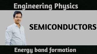 Engineering Physics - Semiconductors -Energy band formation