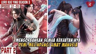 FULL SEASON 3 BAGIAN 2  AKHIR DARI PERJUANGAN PANJANG PAHLAWAN  ALUR CERITA FILM LORD XUE YING