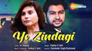Ye Zindagi - Official Video  Prashant Walodra & Taniya Chatterje  Pankaj V Saini  Romantic Song