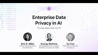 Enterprise data privacy in AI with Allie K. Miller and George Mathew  Tonic.ai