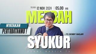 MEZBAH SYUKUR SELASA 12 NOV 24 - Pk.05.00 WIB - NYATAKAN PERTOBATANMU -PS. DEBBY BASJIR