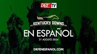 Kentucky Downs en Español  31 de Agosto 2024