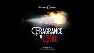 Fragrance To Fire - Dunsin Oyekan