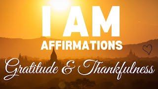POSITIVE I AM AFFIRMATIONS for GRATITUDE  For more thankfulness and gratefulness