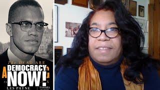 “The Dead Are Arising” New Biography on Malcolm X’s Childhood Killing & Secret Meeting with KKK