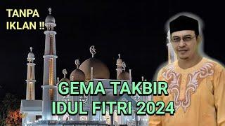 GEMA TAKBIR IDUL FITRI 2024 NON STOP  TAKBIRAN MERDU