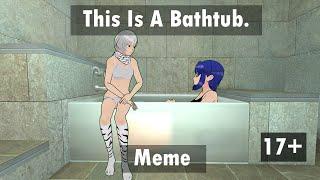 Im Not At The Beach This Is A Bathtub Meme   Yandere Simulator Aoi X Shiromi 17+