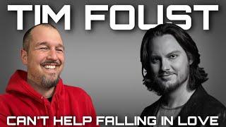 Tim Foust - Can’t Help Falling in Love  REACTION