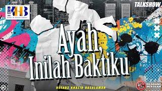 Talkshow Ayah Inilah Baktiku - Khalid Basalamah