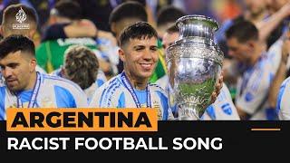 Outrage over Argentina’s racist song during Copa America celebrations  Al Jazeera Newsfeed