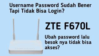 Tidak Bisa Login Admin ZTE F670l