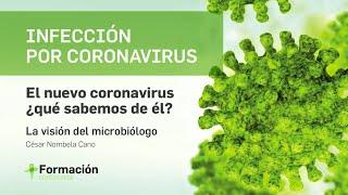 El nuevo coronavirus ¿Qué sabemos de él? La visión del microbiólogo