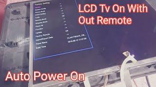 How To On LCD Tv With Out Remote  LCD LED Tv Auto Power On  lcd led tv