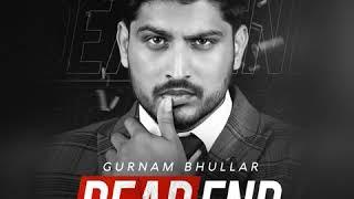 Gurnaam Bhullar DeadEnd new Punjabi song 2020