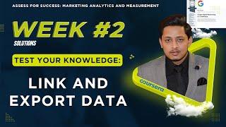 Test your knowledge Link and export data  Assess for Success Marketing Analytics and Measurement