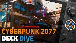 Pushing CYBERPUNK 2077 to the limit on Steam Deck  Deck Dives