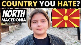 Which Country Do You HATE The Most?  NORTH MACEDONIA