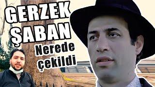 Gerzek Şaban - Yeşilçam Filmleri Nerede Çekildi #41