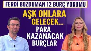 Ferdi Bozduman 12 burç yorumu Aşk onlara gelecek... Para kazanacak burçlar...