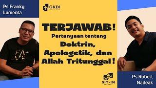 TERJAWAB Pertanyaan Doktrin Kristen Apologetik Allah Tritunggal SIT IN PODCAST Ps. Franky Lumenta