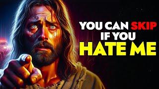 God Says  You Can Skip If You Hate Me  God Message Today For You  God Tells