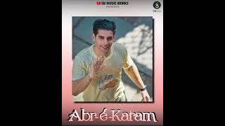 Abr-É-Karam   Siddharth Kasyap  Altamash Faridi  Shakeel Akshit  Anjali  Anshul