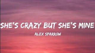 Alex Sparrow- Shes Crazy But Shes Mine Lyrics Video