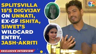 Splitsvilla 15 Digvijay Rathee on bond with Unnati & ex Ishita Siwets wildcard entry Jash-Akriti