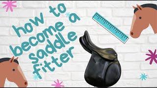 How To Become A Saddle Fitter - The steps you need to take to be a Saddle Fitter.