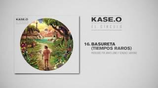 KASE.O - 16. BASURETA TIEMPOS RAROS Prod  JAVATO JONES y GONZALO LASHERAS