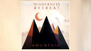 Wilderness Retreat - Mountain 2023 New Single