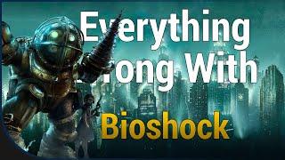 GAME SINS  Everything Wrong With Bioshock