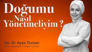 Doğumu Nasıl Yönetmeliyim ?