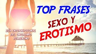 ️‍ TOP 10 FRASES sobre SEXO y EROTISMO - DÍA INTERNACIONAL del ORGASMO FEMENINO