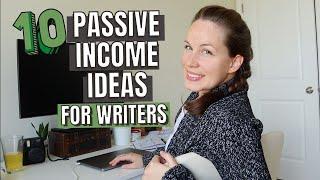 10 PASSIVE INCOME FOR WRITERS  passive income opportunities that authorswriters can consider