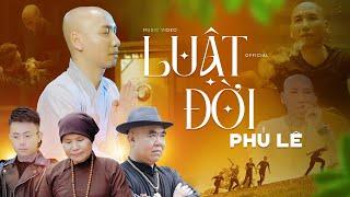 Luật Đời  - Phú Lê  OFFICIAL MUSIC VIDEO