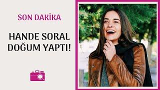 HANDE SORALIN MUTLU GÜNÜ DOĞUM YAPTI  MAGAZİN HABERLERİ