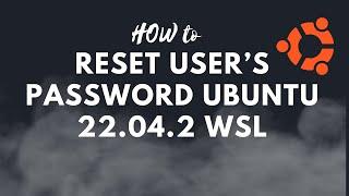 Reset users password Ubuntu22.04.2 WSL 2  Windows Subsystem for Linux